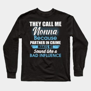 They Call Me nonna Because Partner In Crime Long Sleeve T-Shirt